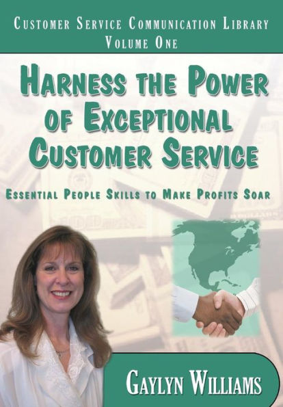 Harness the Power of Exceptional Customer Service: Essential People Skills to Make Profits Soar
