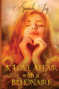 Title: A Love Affair With A Billionaire: Inspired by a True Story, Author: Ananda Joy