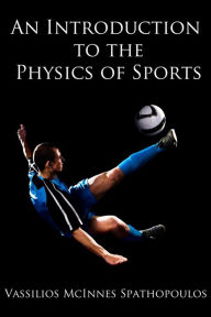 Title: An Introduction to the Physics of Sports, Author: Vassilios McInnes Spathopoulos