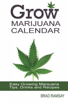 Grow Marijuana Calendar: : Easy Growing Marijuana Tips, Drinks ...