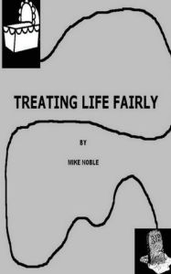 Title: Treating Life Fairly, Author: Mike Noble