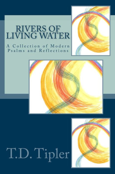 Rivers of Living Water: A Collection of Modern Psalms and Reflections