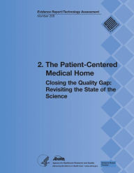 Title: 2. The Patient-Centered Medical Home: Closing the Quality Gap: Revisiting the State of the Science (Evidence Report/Technology Assessment Number 208), Author: Agency for Healthcare Resea And Quality