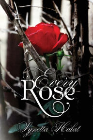 Title: Every Rose, Author: Lynetta Halat