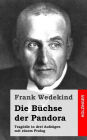 Die Büchse der Pandora: Tragödie in drei Aufzügen mit einem Prolog