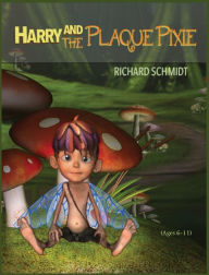 Title: Harry and the Plaque Pixie, Author: Richard E Schmidt