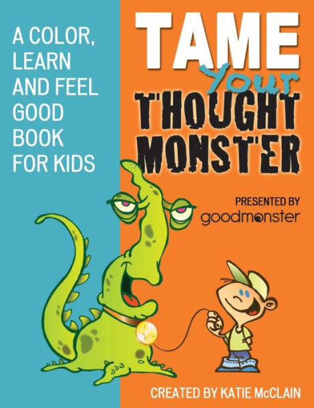 Tame Your Thought Monster: A Color, Learn and Feel Good Book for Kids