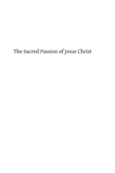 The Sacred Passion of Jesus Christ: Short Meditations for Everyday in Lent