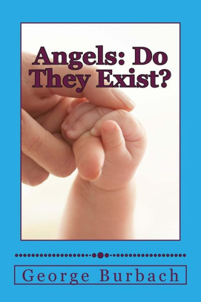 Angels: Do They Exist?: Is There a Guardian Angel for Everyone ?