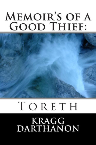 Memoir's of a Good Thief: Toreth