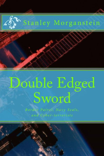 Double Edge Sword: Border Patrol, Navy Seals, and Cyber-terrorists