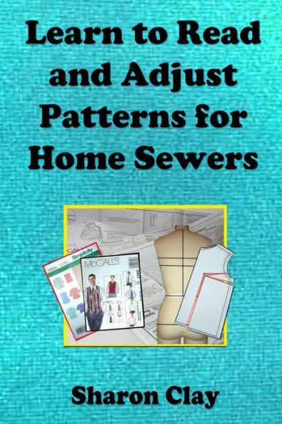 Learn to Read and Adjust Patterns For Home Sewers: Learn the Ins and Outs of Printed Patterns