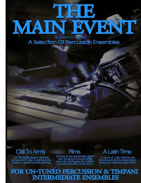 The Main Event Book 3 Percussion Ensembles: 3 Un-Tuned Percussion Ensembles, Call To Arms, Rims, A Latin Time