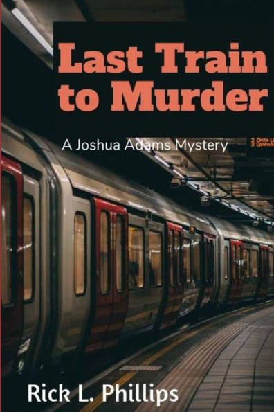 Last Train to Murder: A Joshua Adams Mystery