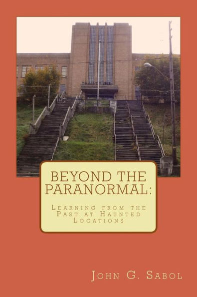 Beyond the Paranormal: Learning From the Past at Haunted Locations
