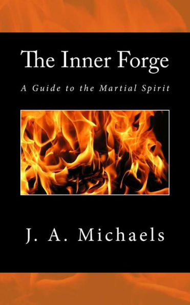 The Inner Forge: A Guide to the Martial Spirit