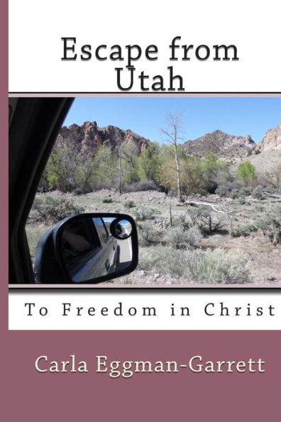 Escape from Utah: To Freedom in Christ