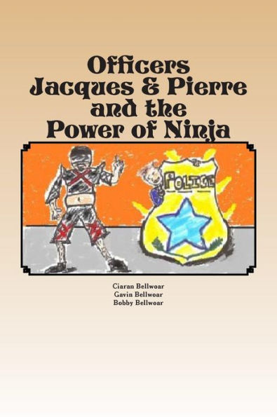 Officers Jacques & Pierre and the Power of Ninja