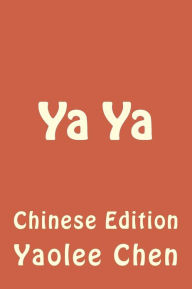 Title: YA YA: Chinese Edition, Author: Yaolee Chen
