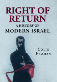 Title: Right of Return: A History of Modern Israel, Author: Colin Froman