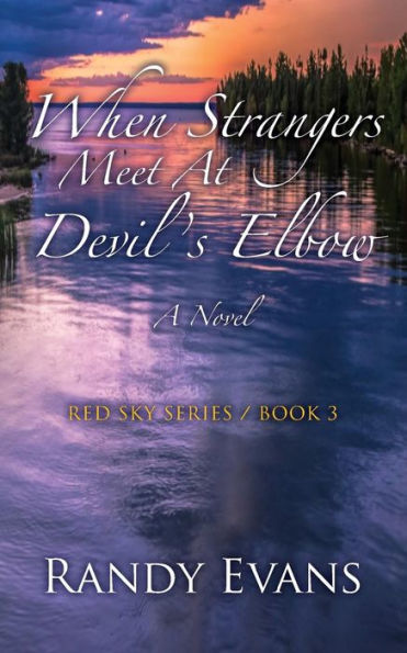 When Strangers Meet at Devil's Elbow: A Novel Red Sky Series Book 3