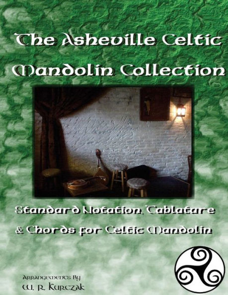 The Asheville Celtic Mandolin Collection: Standard Notation, Tablature and Chords for the Celtic Mandolin