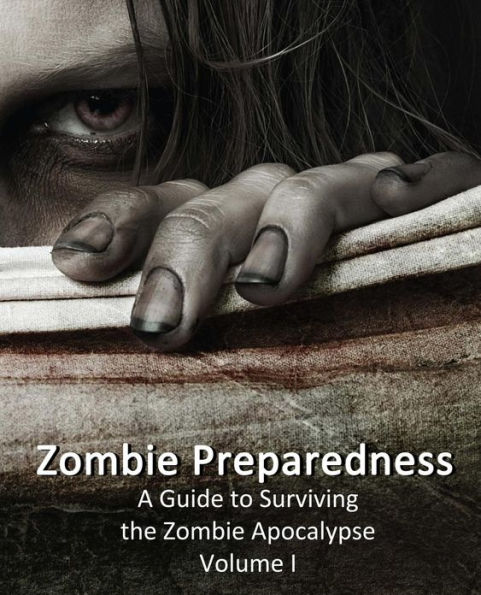 Zombie Preparedness: A Guide to Surviving the Zombie Apocalypse