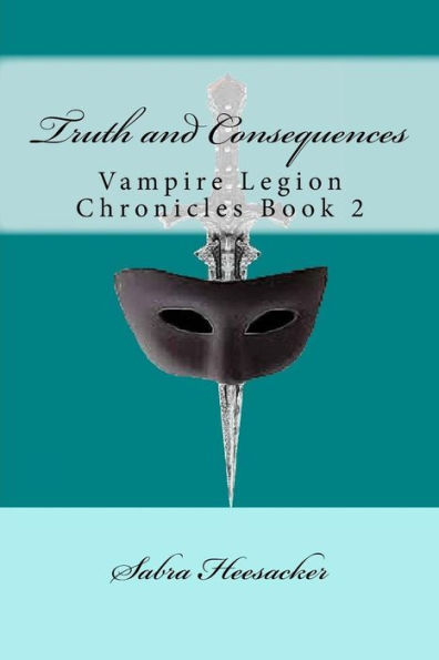 Truth and Consequences: Vampire Legion Chronicles Book 2