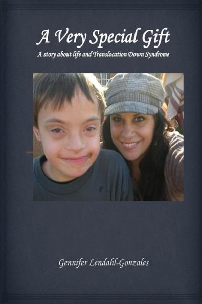 A Very Special Gift: A story about life and Translocation Down Syndrome