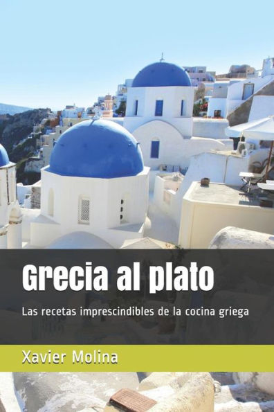 Grecia Al Plato: Recetas Griegas Para Un Proyecto Solidario