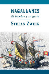 Title: Magallanes: El hombre y su gesta, Author: Stefan Sweig