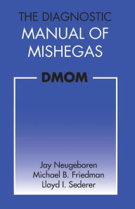 Title: The Diagnostic Manual of Mishegas: potchkied together and .com-piled by, Author: Michael B Friedman