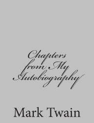 Title: Chapters from My Autobiography, Author: Mark Twain