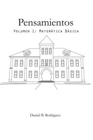 Title: Pensamientos: Volumen 1: Matemática Básica, Author: Daniel B Rodriguez