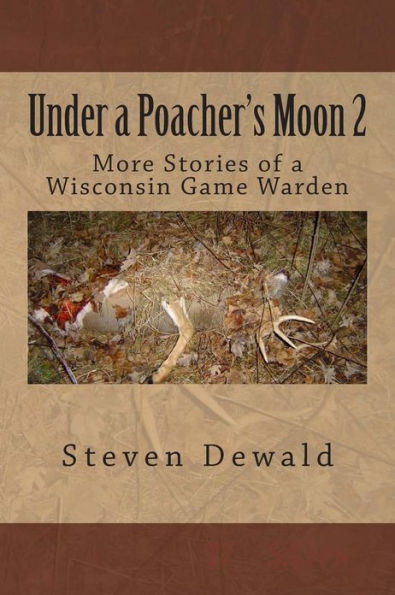 Under a Poacher's Moon 2: More Stories of a Wisconsin Game Warden