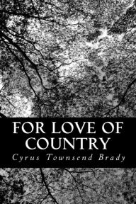 Title: For Love of Country, Author: Cyrus Townsend Brady