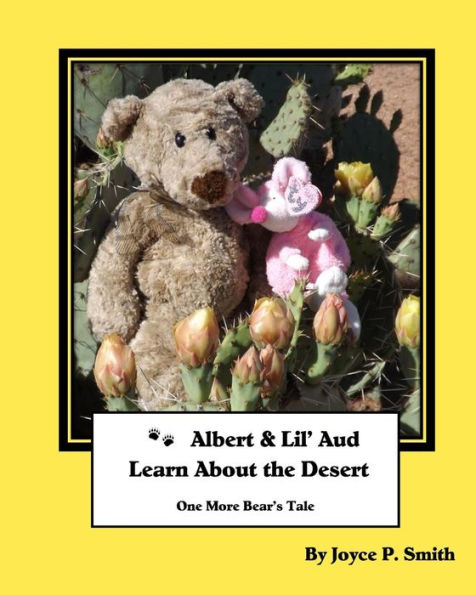 Albert and Lil' Aud Learn About the Desert: Another Bear's Tale