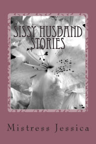 Title: Sissy Husband Stories, Author: Mistress Jessica