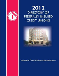 Title: 2012 Directory of Federally Insured Credit Unions, Author: National Credit Union Administration
