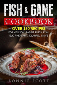 Title: Fish & Game Cookbook, Author: Bonnie Scott