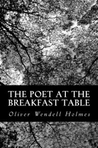 Title: The Poet at the Breakfast Table, Author: Oliver Wendell Holmes