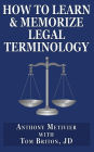 How to Learn & Memorize Legal Terminology: ... Using a Memory Palace Specfically Designed for the Law & Its Precedents