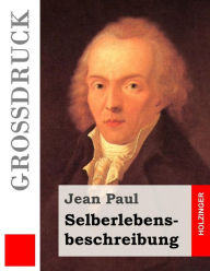 Title: Selberlebensbeschreibung (Groï¿½druck), Author: Jean Paul