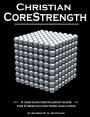 Christian CoreStrength: A one-year discipleship guide for Christian doctrine and living