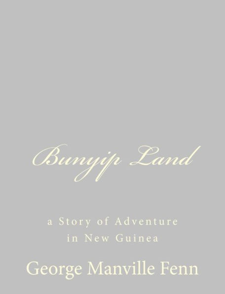 Bunyip Land: a Story of Adventure New Guinea