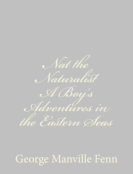 Nat the Naturalist A Boy's Adventures Eastern Seas