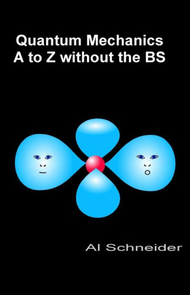 Quantum Mechanics A-Z without the BS