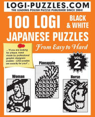 Title: 100 LOGI Black & White Japanese Puzzles: Easy to Hard, Author: Urszula Marciniak