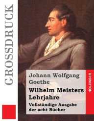 Title: Wilhelm Meisters Lehrjahre (Großdruck), Author: Johann Wolfgang Goethe