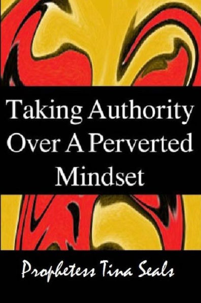 Taking Authority Over A Perverted Mindset